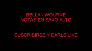 BELLA  WOLFINE NOTAS EN SAXOFON ALTO [upl. by Gilmour75]