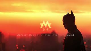 Memory Reboot x Interlinked  Slowed muwu mashup [upl. by Akived464]