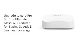 Upgrade to eero Pro 6E The Ultimate Mesh WiFi Router for Blazing Speeds amp Seamless Coverage [upl. by Adnuhsor580]