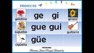 APRENDE A LEER Y ESCRIBIR CON GE GI GUE GUI y GÜE GÜI 1 Proyecto quotPALETASquot [upl. by Ydnik225]