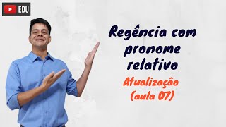 Regência com o pronome relativo  Atualização da aula 7 [upl. by Huntingdon482]