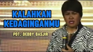 Kalahkan Kedaginganmu Khotbah Pdt Debby Basjir [upl. by Eimmot]