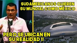 SUDAMERICANOS ENVIDIAN A MEXICO POR SU PODER ECONÓMICO PARA ORGANIZAR MUNDIAL SE UBICAN EN SU REALID [upl. by Folger619]