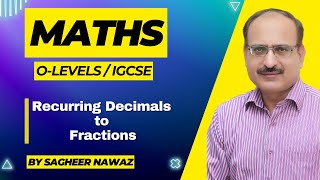 Recurring decimals to fractions  Maths O LEVEL amp IGCSE [upl. by Westbrooke]