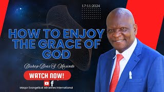 MAQOR EV MINISTRIES INTL  HOW TO ENJOY THE GRACE OF GOD  BISHOP BOAZ MASINDE  17NOV2024 [upl. by Netsruk118]