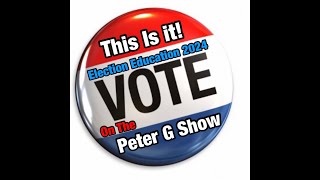 This Is It 1 Week Till Election Vote On The Peter G Show Oct 30th 2024 Show 269 [upl. by Neema]