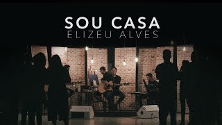 Elizeu Alves  Sou Casa Clipe Oficial [upl. by Aracal]