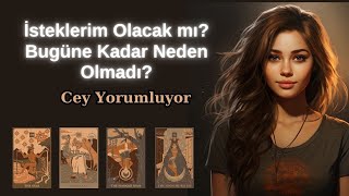 İsteklerim Ne Zaman Olacak Bugüne Kadar Neden Olmadı Tarot Cey Yorumluyor [upl. by Nadab]