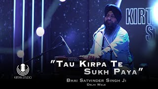 Gurbani Kirtan  Kirtan Studio  Tau Kirpa Te Sukh Paya  Bhai Satvinder Harvinder Singh Delhi [upl. by Sucramel]