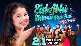 Aayat Arif  Eid Abhi Toh Shuru Hui Hai  Sab Ko Eid Mubarak 30  2024  Official Video [upl. by Abil]