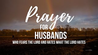 Prayer for Husbands Who Fears the Lord and Hates what the Lord Hates  30 Seconds Prayer Video [upl. by Anirrok]