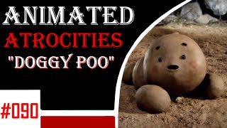 Animated Atrocities 090  quotDoggy Pooquot [upl. by Bronnie209]