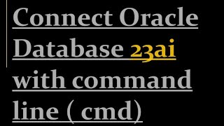 How to connect Oracle Database 23ai with command line [upl. by Urian146]