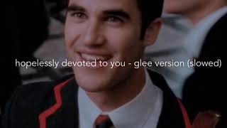 hopelessly devoted to you  glee version slowed [upl. by Marsden]