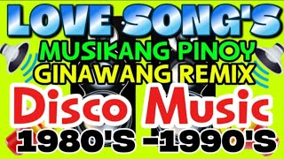 2k MUSIKANG PINOY LOVE SONGS REMIX 💥 DISCO 1980s1990s REMIX [upl. by Lyrred]