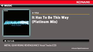 It Has To Be This Way Platinum Mix  METAL GEAR RISING REVENGEANCE Vocal Tracks [upl. by Akinoj]