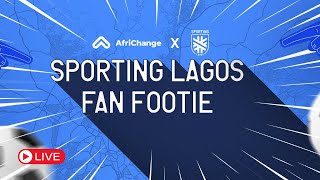 Africhange x Sporting Lagos Fan Footie  Live [upl. by Lorie]