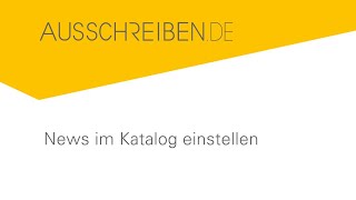 AUSSCHREIBENDE  News im Katalog einstellen [upl. by Ahswat]