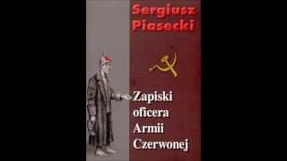 Audiobook Siergiusza Piaseckiego Zapiski oficera Armii Czerwonej cz 13 czyta Henryk Bista [upl. by Seilenna852]