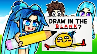 ROBLOX DRAW IN THE BLANK [upl. by Anoiek695]