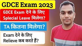 GDCE Exam के लिए Special leave मिलेगा TA कितना मिलेगा GDCE Exam 2023 [upl. by Minton]