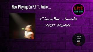 Chandler Jewels  NOT AGAIN  FPT Radio 📻 [upl. by Jeana]