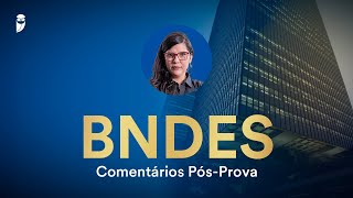 Concurso BNDES  Comentários PósProva [upl. by Essam]