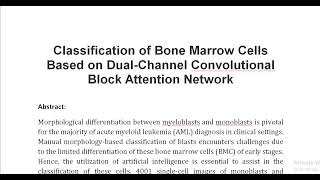 Classification of Bone Marrow Cells Based on Dual Channel Convolutional Block Attention Network [upl. by Sivahc666]