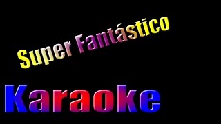 Balão Magico  Super Fantástico  Karaoke [upl. by Donella293]