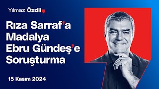 Rıza Sarrafa Madalya Ebru Gündeşe Soruşturma  Yılmaz Özdil [upl. by Belia]