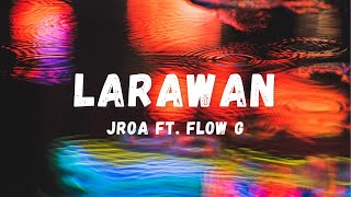 JRoa  Larawan ft Flow G Lyrics  Lyric Zone [upl. by Faucher388]