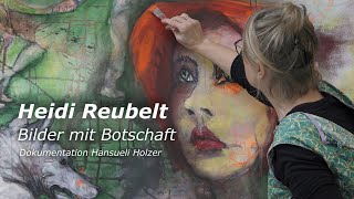 Heidi ReubeltKünstlerfilm Bilder mit Botschaft 2024 [upl. by Mat585]