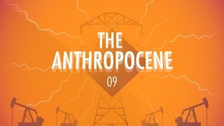 The Anthropocene and the Near Future Crash Course Big History 9 [upl. by Armallas542]