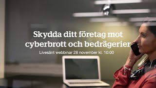 Webbinarium Skydda ditt företag mot cyberbrott och bedrägerier [upl. by Draneb]