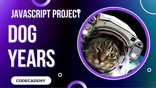 Dog Years Javascript Project  Day 37 Codecademy [upl. by Trini553]