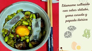 🔝 EDAMAME salteado con SHITAKE 🍄 YEMA CURADA 🍳 y PAPADA IBÉRICA  receta fusión España Japón [upl. by Esil]