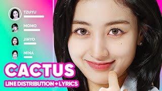 TWICE  CACTUS 선인장 Line Distribution  Lyrics Karaoke PATREON REQUESTED [upl. by Ttej]