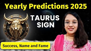 Taurus Horoscope Predictions 2025  Yearly Predictions for Success Name and Fame [upl. by Eixid718]