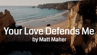 Your Love Defends Me by Matt Maher Lyric Video  Christian Worship Music [upl. by Inaoj]