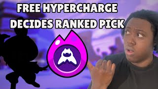 FREE HYPERCHARGE DECIDES WHICH BRAWLER I USE [upl. by Noved255]