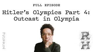 Hitler’s Olympics Part 4 Outcast in Olympia  Revisionist History  Malcolm Gladwell [upl. by Siubhan]