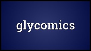 Glycomics Meaning [upl. by Barsky]