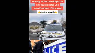 ALERTE INFO ⛔ INOXTAG PLACÉ SOUS SÉCURITÉ PAR LA POLICE [upl. by Wilscam]