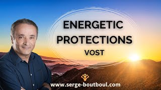 Serge Boutboul  Energetic protections VOST [upl. by Oicnaneb]