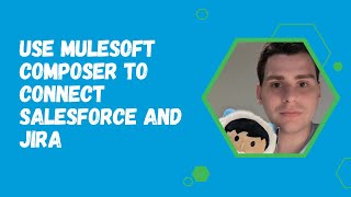 Use Mulesoft Composer to connect Salesforce and JIRA [upl. by Morez]