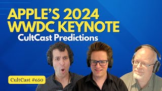 Our WWDC 2024 Keynote predictions CultCast 650 [upl. by Groark]