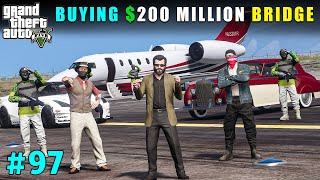 Buying 200 Million Dollars Bridge  Gta V Gameplay [upl. by Ehsiom742]