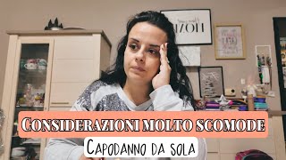 SONO RIMASTA DA SOLA A CAPODANNO  CONSIDERAZIONI SCOMODE Gabrys Home [upl. by Thea]