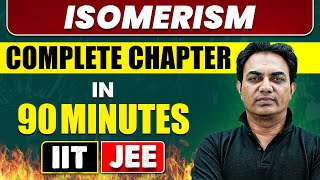 ISOMERISM in 90 Minutes  Full Chapter Revision  Class 11th JEE [upl. by Stanfield877]