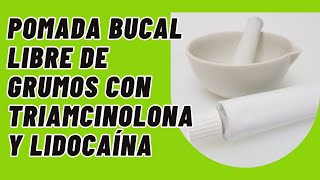 Elaboración de una Pomada bucal adhesiva para aftas llagas liquen con triamcinolona y lidocaína [upl. by Hintze]